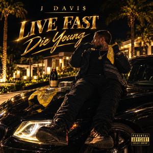 Live Fast Die Young by J. Davi$