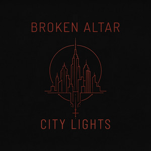 CITY LIGHTS by Broken Altar