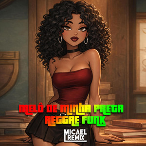 Melô de Minha Preta (Reggae Funk) by Micael Remix