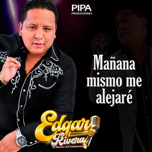 Edgar Rivera - Mañana mismo me alejaré (Live)