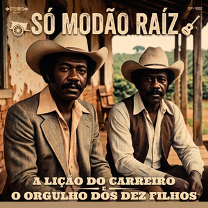 A Lição do Carreiro, O Orgulho dos Dez (modão raiz) by Só Modão Raíz