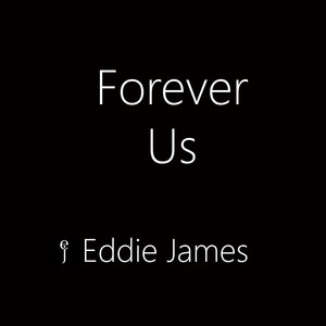 Forever Us by Eddie James
