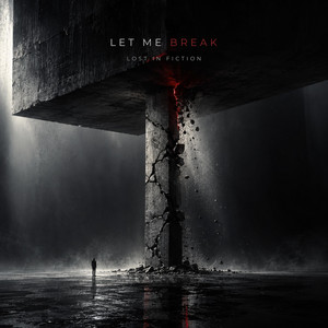Let Me Break by Lost In Fiction