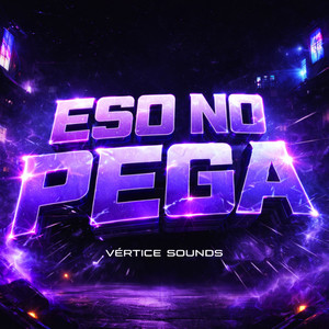 Eso No Pega by Vértice Sounds