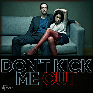 Don't kick me out by dpop