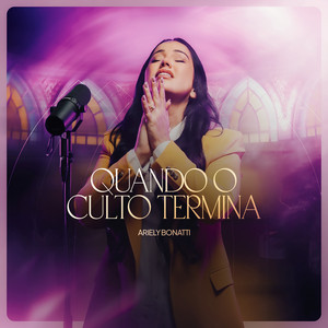 Quando o Culto Termina - Playback by Ariely Bonatti, Graça Music