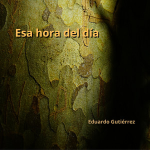 Esa hora del día by Eduardo Gutiérrez