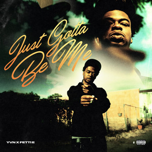 Just Gotta Be Me by Yvn, Fetti E