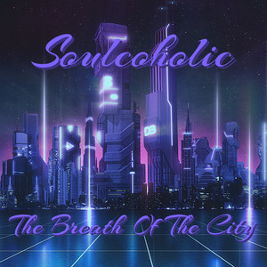 Soulcoholic — The Breath Of The City