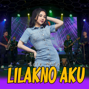 Lilakno Aku - Single by Lala Widy | Spotify