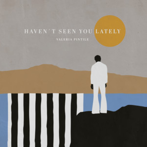 Haven´t Seen You Lately by Valeria Pintile