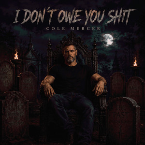 I Don't Owe You Shit by Cole Mercer
