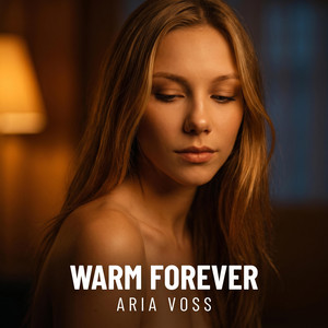 WARM FOREVER by Aria Voss