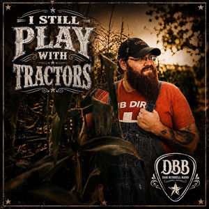 I Still Play With Tractors by Dan Burnell Band