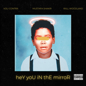 Hey You In the Mirror by Voli Contra, Mustafa Shakir, Will Woodland