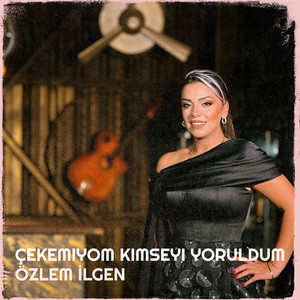 ÖZLEM İLGEN - Çekemiyom Kimseyi Yoruldum
