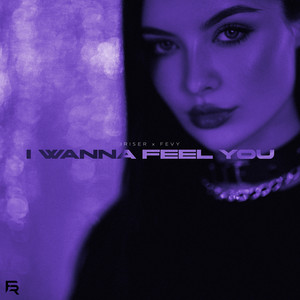 I Wanna Feel You by Iriser, Fevy