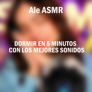 Dormir En 5 Minutos Con Los Mejores Sonidos, Pt. 5 by Ale ASMR