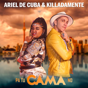 Pa Tu Cama No by Ariel de Cuba, Killadamente