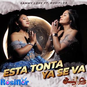 Sammy Love & Rosiflor - Esta Tonta Ya Se Va