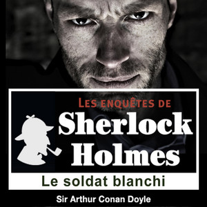 Le soldat blanchi, une enquête de Sherlock Holmes (Les enquêtes de Sherlock Holmes)