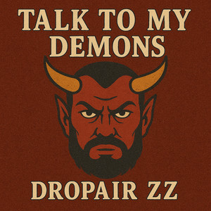 Talk to My Demons by DropAir ZZ