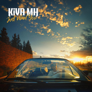 Just Want You by Kiva Mh