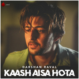Kaash Aisa Hota by Darshan Raval