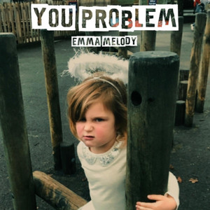 You Problem by Emma Melody