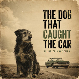 The Dog That Caught the Car by Chris Radsky