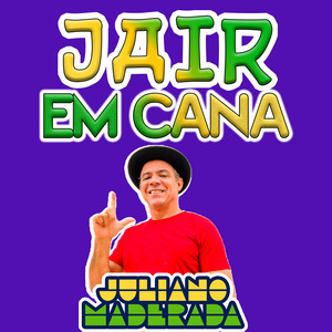 Juliano Maderada - Jair em Cana