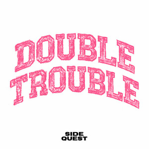 SIDEQUEST - Double Trouble