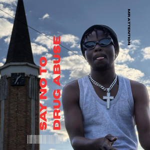 Say No To Drug Abuse by Mr Attention SkylevelDon
