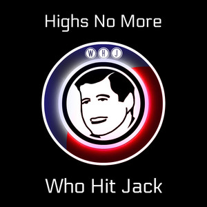 Highs No More - Remix by Who Hit Jack, Dave Walker, Robert Davidson