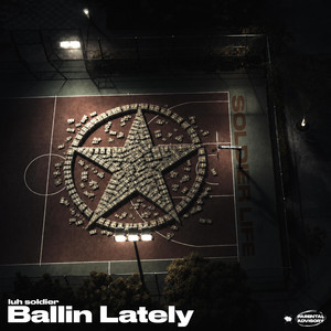 Ballin Lately by Luh Soldier