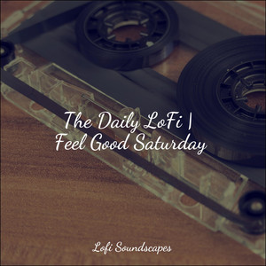 The Daily LoFi | Feel Good Saturday album