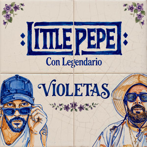 VIOLETAS by Little Pepe, Legendario