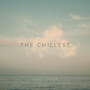 The Chillest by Dream Ethics