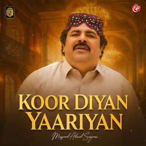 Maqsood Ahmad Sanjrani - Koor Diyan Yaariyan