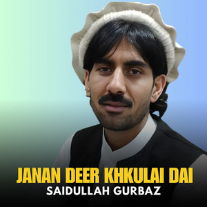 Saidullah Gurbaz - Janan Deer Khkulai Dai