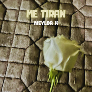 Me Tiran by Meylor K