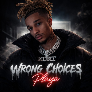 Wrong Choices Playa by Kurt Lee