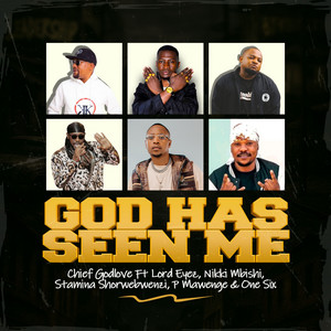 Chief godlove - God Has Seen Me (feat. Lord Eyez, Nikki Mbishi, Stamina Shorwebwenzi, P Mawenge & One Six)