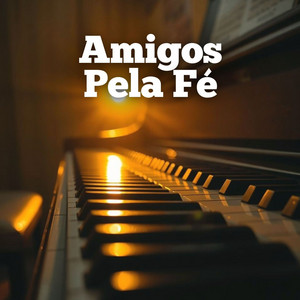 Amigos pela Fé - Instrumental Piano Católico by Eterna Devoção