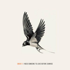 Omar V - I Need Somebody To Love Before Sunrise