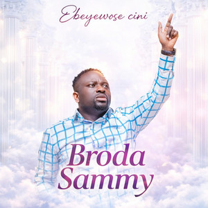 Brodasammynationworshipper - Ebeyewose cini