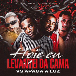 Mc Topre, DJ MK o Mlk Sinistro & Teko Bolado - Hoje Eu Levantei da Cama Vs Apaga a Luz