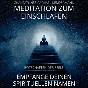 Meditation zum Einschlafen - Empfange deinen spirituellen Namen (Botschaften der Seele)