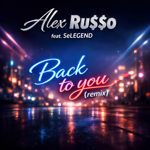 Back to you - Remix by Alex Ru$$о, SeLEGEND