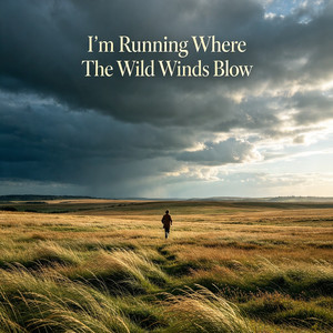 I'm Running Where the Wild Winds Blow by Canruby
